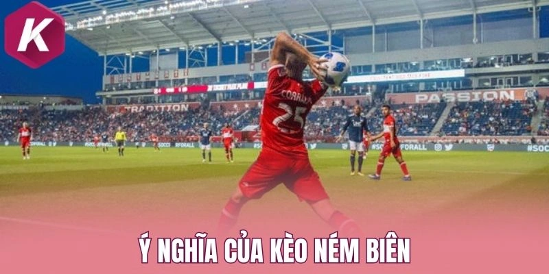 Ý nghĩa của kèo ném biên