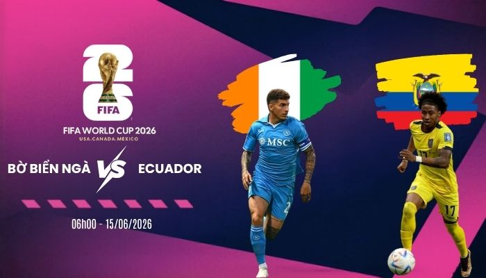 Soi tỷ lệ kèo Bờ Biển Ngà vs Ecuador - Bảng E World Cup 06h00 15/06/2026