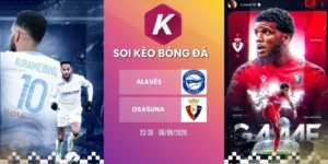 Soi kèo Alavés vs Osasuna - La Liga, 06/09/2026