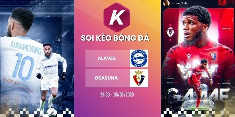 Soi kèo Alavés vs Osasuna - La Liga, 06/09/2026