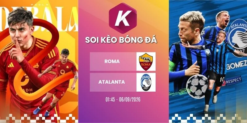 Soi kèo nhà cái Roma vs Atalanta -Serie A, 06/09/2026