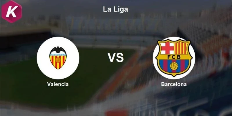 Thành tích Valencia vs Barcelona mới nhất