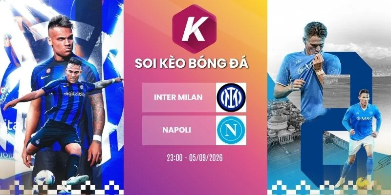 Tỷ lệ kèo Inter Milan vs Napoli - Serie A, 05/09/2026